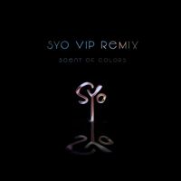 SYO - SYO VIP Remix (Scent Of Colors)
