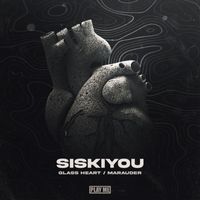 Siskiyou - Glass Heart / Marauder