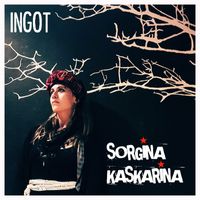 Ingot - Sorgina Kaskarina