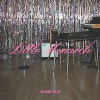 Little Monarch - Same Old (Explicit)