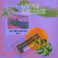 Little Monarch - Lofi Affirmations, Vol. 1 (Explicit)