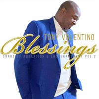 Tony Valentino - Blessings (Songs of Adoration & Encouragement, Vol. 2)