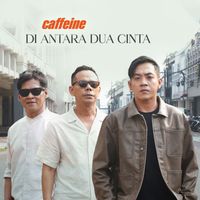 Caffeine - Di Antara Dua Cinta