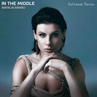 Natalia Barbu - In the Middle (Softbeat Remix)