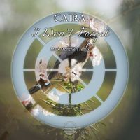 Caira - I Won't Forget (Mark Moncrieff Remix)