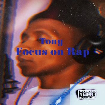 Tony - Focus on Rap (Explicit)