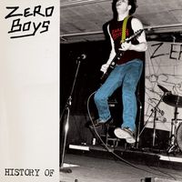 Zero Boys - History Of… (40th Anniversary Edition)