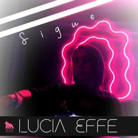 Lucia Effe - Sigue