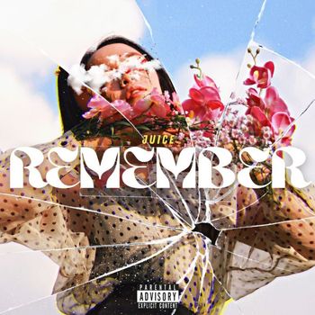 Juice - Remember (Explicit)
