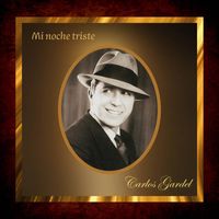 Carlos Gardel - Mi noche triste