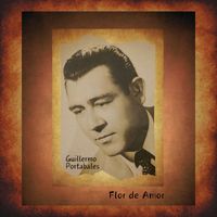 Guillermo Portabales - Flor de Amor