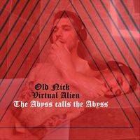 Old Nick & Virtual Alien - The Abyss calls the Abyss