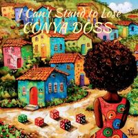 Conya Doss - I Can't Stand to Lose