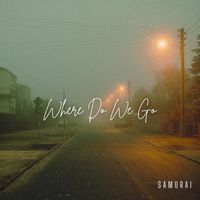 Samurai - Where Do We Go
