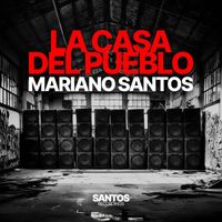 Mariano Santos - La Casa Del Pueblo (Original Mix)