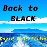 David R. Griffiths - Back to Black