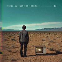 Esans - Kurak Akl​ı​m​ı​n Son Topra​ğ​ı
