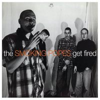 Smoking Popes - Get Fired