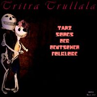 Tritra Trullala - Tanz Songs der deutschen Folklore