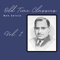 Ben Selvin - Old Time Classics Vol. 1