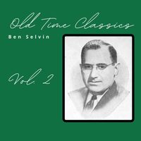 Ben Selvin - Old Time Classics Vol. 2