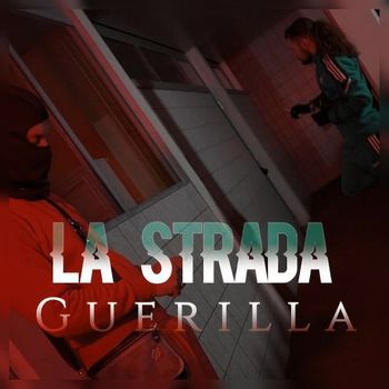 La Strada - GUERILLA (Explicit)