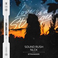 Sound Rush and NLCK - Stranger