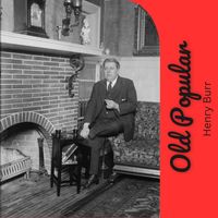 Henry Burr - Old Popular