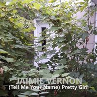Jaimie Vernon - (Tell Me Your Name) Pretty Girl