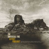 Jeffrey Foucault - The Universal Fire (Explicit)