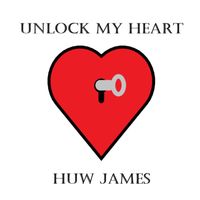 Huw James - Unlock My Heart