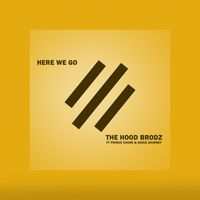 The Hood Brodz - Here We Go