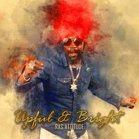 Ras Attitude - Upful & Bright