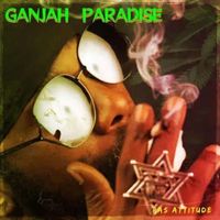 Ras Attitude - GANJAH PARADISE