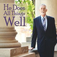 Mark Gray - He Does All Things Well