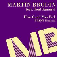Martin Brodin - How Good You Feel (PEZNT Remixes)