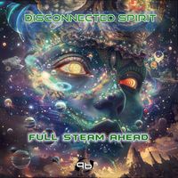 Disconnected Spirit - Full Steam Ahead