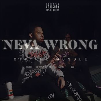 OTM - Neva Wrong (Explicit)