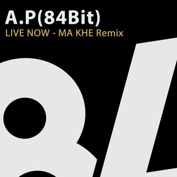 A.P.(84Bit) - Live Now