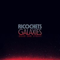 Ricochets - Galaxies (Dead End Street) (Explicit)