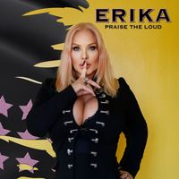 Erika - Praise The Loud