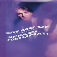 Michael FORTUNATI - Give Me Up - Fortunati's 1st