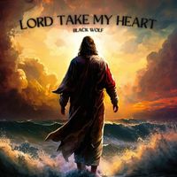 Black Wolf - Lord Take My Heart