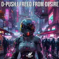 D-Push - Freed From Desire (Techno Version)