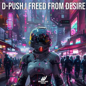 D-Push - Freed From Desire (Techno Version)