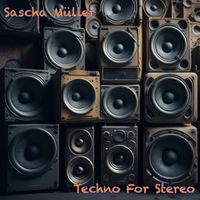 Sascha Müller - Techno For Stereo
