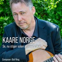Kaare Norge - Se, nu stiger solen af havets skød