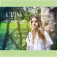 Charlene - Laissez nous encore