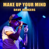 Dave Rodgers - Make Up Your Mind (2024 Remastered)