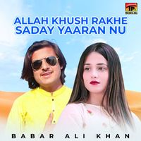 Babar Ali Khan - Allah Khush Rakhe Saday Yaaran Nu - Single